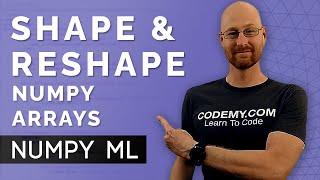 Shape and Reshape Numpy Arrays - Numpy For Machine Learning 5