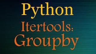 Python Tutorials - Itertools Playlist (group by / groupby)