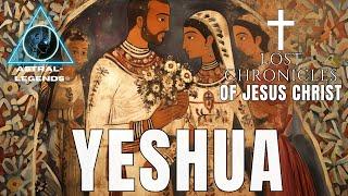 Yeshua: The Lost Chronicles Of Jesus Christ | Astral Legends