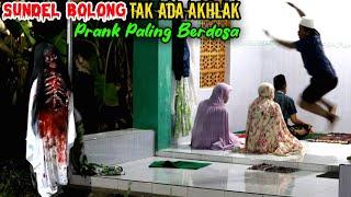 Sundel Bolong Tak Ada Akhlak || Prank Paling Berdosa Menguji Iman || Prank Hantu Lucu