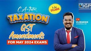 CA Inter TAX GST Amendments | May 2024 | New Syllabus | CA Vijender Aggarwal