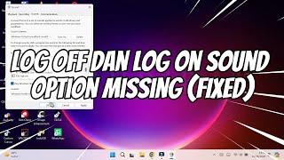 Log Off dan Log On Sound Option Missing or Not Showing on Windows 11 (FIXED)