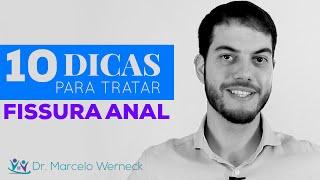 10 dicas para tratar Fissura Anal | Dr. Marcelo Werneck