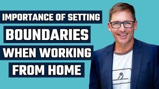 The Importance of Setting Boundaries When Working From Home