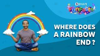 Can You Reach The End Of A Rainbow? | Science Of Rainbows | BYJU'S Fun Facts
