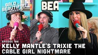 Kelly Mantle's Trixie the Cable Girl Nightmare with Trixie and Katya | The Bald and the Beautiful