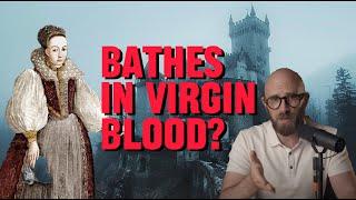 Elizabeth Bathory: Serial Killer or Victim of Insane Injustice?