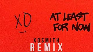 Justin Bieber - At Least For Now(XOSMITH Remix)