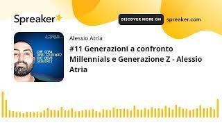 #11 Generazioni a confronto Millennials e Generazione Z - Alessio Atria