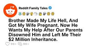 Brother Made My Life Hell, Then Got My Wife Pregnant. Now He... - Best Reddit