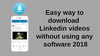 Easy way to download  linkedin videos without using any software 2018