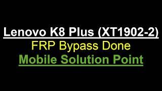 Lenovo K8 Plus (XT1902-2) FRP (Google Account) Lock Remove Done Android 7.1.1 Without Box