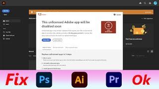 This Unlicensed Adobe App Will Be Disabled (Adobe Photoshop, Illustrator, After Effects, Premiere)