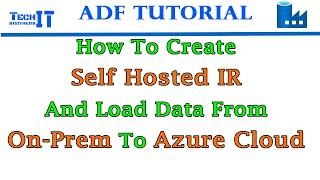 How to Create Self Hosted IR and Load Data From On-Prem to Azure Cloud - Azure Data Factory Tutorial