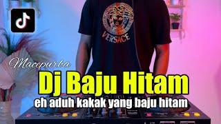 DJ KAKAK YANG BAJU HITAM REMIX VIRAL TIKTOK TERBARU 2022 FULL BASS - BAJU HITAM