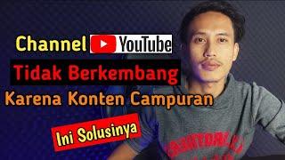 Tips Memperbaiki Channel YouTube Konten Campuran