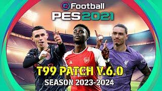 EFootball PES 2021 | T99 PATCH V6.0 / 2023/24 SEASON
