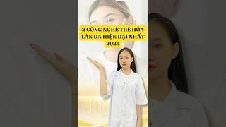 Hai Công Nghệ Trẻ Hoá Làn Da Hiện Đại 2024 | Erutech Việt Nam