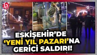 Eskişehir’de skandal! "Burası şeriat ülkesi" diyerek yılbaşı süslemelerine saldırdı!