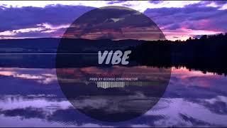 Vibe(prod by George Constructor)