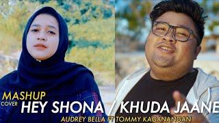 Hey shona / Khuda Jaane || Mashup Cover || tommy kaganangan ft Audrey bella || indonesia