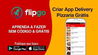 Como Criar um App Delivery para Pizzaria sem códigos e sem programação - Flipgo 2023