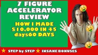 7 FIGURE ACCELERATOR REVIEW ️ HOW I MADE $10000 IN 45  DAYS