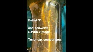 Buffet S1 and Keilwerth SX90r Vintage series tenor Saxophone comparison.