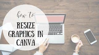 HOW TO RESIZE ANY GRAPHIC IN CANVA | EASY TUTORIAL