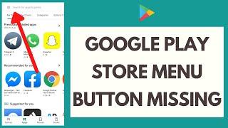 How to Fix Google Play Store Menu Button Missing Error (2021)