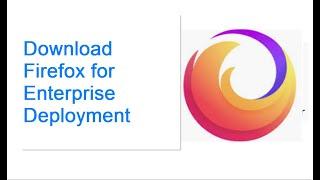 Download Firefox for Enterprise Deployment