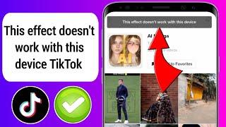 HOW TO FIX! TikTok This effect doesn't work with this device | TikTok Effects Not Working