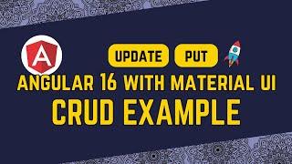 12. Angular 16 CRUD Example Using Material UI Update Operation (Put Request)