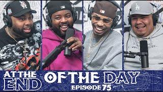 At The End of The Day Ep. 75