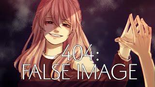 [Animatic] 404: False Image