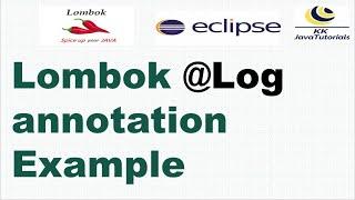 Lombok @Log annotation Example | Lombok Tutorials in Java | KK JavaTutorials