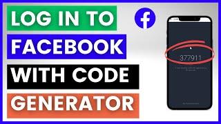 How To Log In With Facebook Code Generator? [in 2024] (Facebook 2-Factor Authentication Issue)