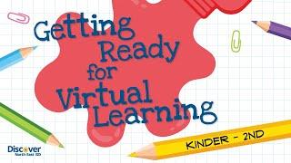 Getting Ready for Virtual Learning - Kinder - 2nd Grade