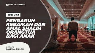 "Pengaruh Kebaikan dan Amal Shalih Orangtua" | Ust. Salim A. Fillah | Q&A KAJIAN ONLINE