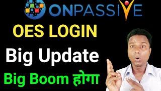 OES Login Update | Onpassive Latest Update | Onpassive News | Onpassive Webinar Updates