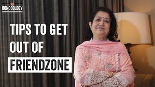 6 Tips To Get Out Of Friendzone | Dr. Renu Kishore x Bonobology