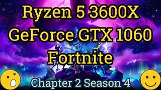 Ryzen 5 3600X + GeForce GTX 1060 = FORTNITE