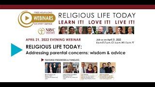 RELIGIOUS LIFE TODAY Webinar 5: Addressing parental concerns: Wisdom and advice