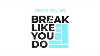 Chris Young - Break Like You Do (Official Lyric Video)