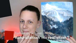 Fachvokabular Kunst: naturalistisch oder realistisch?