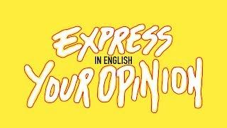 How To Express Your Opinion In English