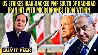 US strikes Iran-backed PMF south of Baghdad • Iran hit with MicroDrones from within • Sumit Peer