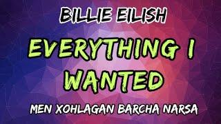 EVERYTHING I WANTED - MEN XOHLAGAN BARCHA NARSA || BILLIE EILISH || Inglizcha qo'shiq tarjimasi!