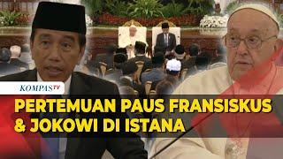 [FULL] Pertemuan Bersejarah! Paus Fransiskus dan Presiden Jokowi di Istana Merdeka