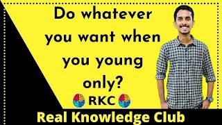 Do whatever you want when you young only? Akshay Rajsheakaran || Real Knowledge Club